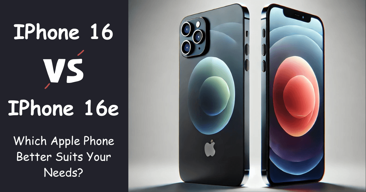 iPhone 16e vs iPhone 16: Which Apple Phone Better Suits Your Needs?