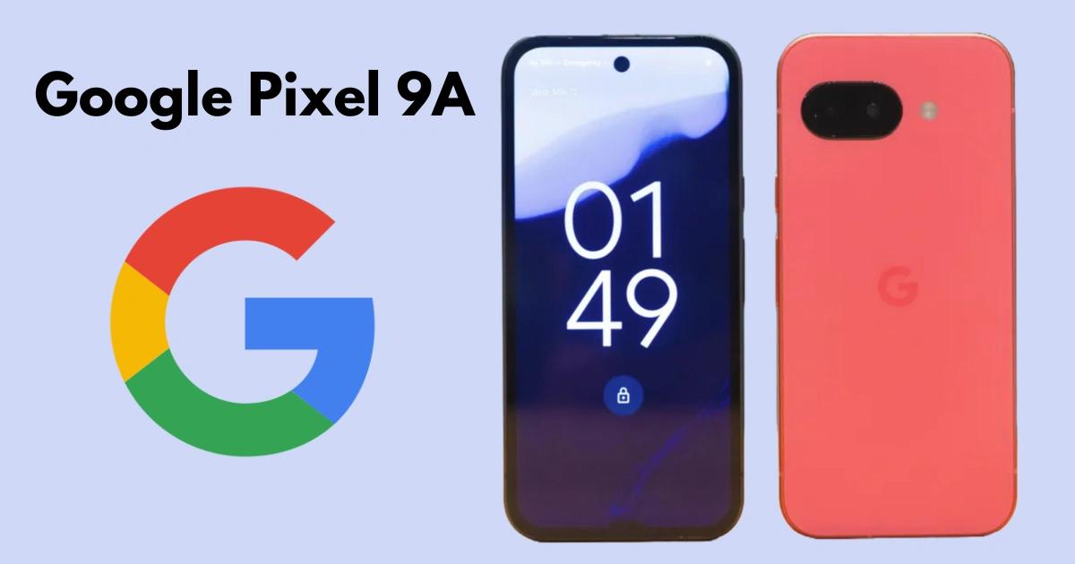 Google Pixel 9a: A Comprehensive Review, Specs, and Pricing in India